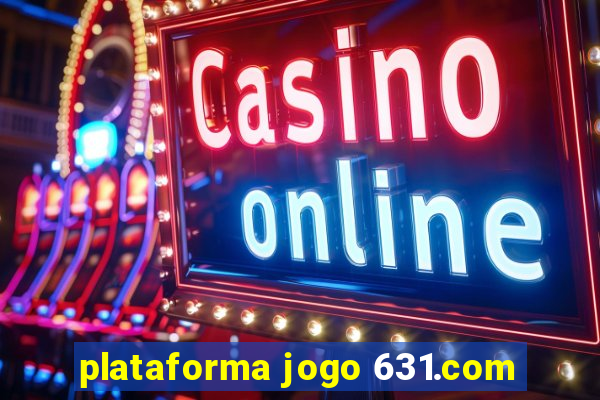 plataforma jogo 631.com